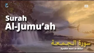 Download Suara Merdu Surah Al Jumu'ah - Hani Ar Rifa'i | Murottal Al-Qur'an Juz 28 MP3