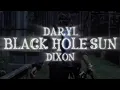Black Hole Sun - Daryl Dixon Tribute The Walking Dead