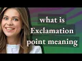 Exclamation point meaning of Exclamation point