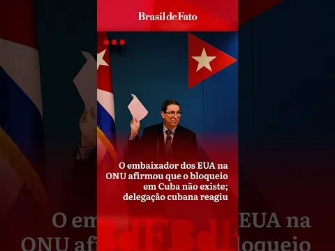 Embaixador dos EUA na ONU afirmou que o bloqueio em Cuba não existe; delegação cubana reagiu