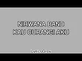 Download Lagu Lirik Lagu Kau Curangi Aku -NIRWANA