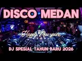 Lagu DJ SPESIAL TAHUN BARU 2026 || DISCO MEDAN TINGGI KALI 💥 MENYALA ABANGKU
