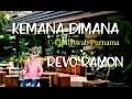 Download Lagu REVO RAMON - KEMANA DIMANA Cipt. Awab Purnama [ COVER ]