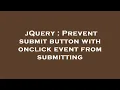 jQuery Prevent submit button with onclick event from submitting