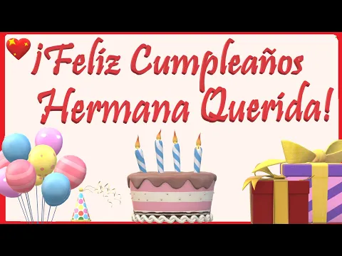 Download MP3 ¡Feliz Cumpleaños Hermana QUERIDA! 💖🎉  Felicitación de CUMPLEAÑOS para una HERMANA muy querida 🎁🎂