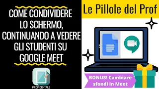 Condividere lo schermo, continuando a vedere gli Studenti su GOOGLE MEET [Tutorial per Insegnanti]