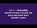 C OpenSSL decryption failed or bad record mac boost asio
