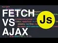 Difference between Fetch vs AJAX