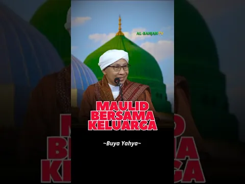 Hadirkan Maulid Nabi di Keluarga - Buya Yahya