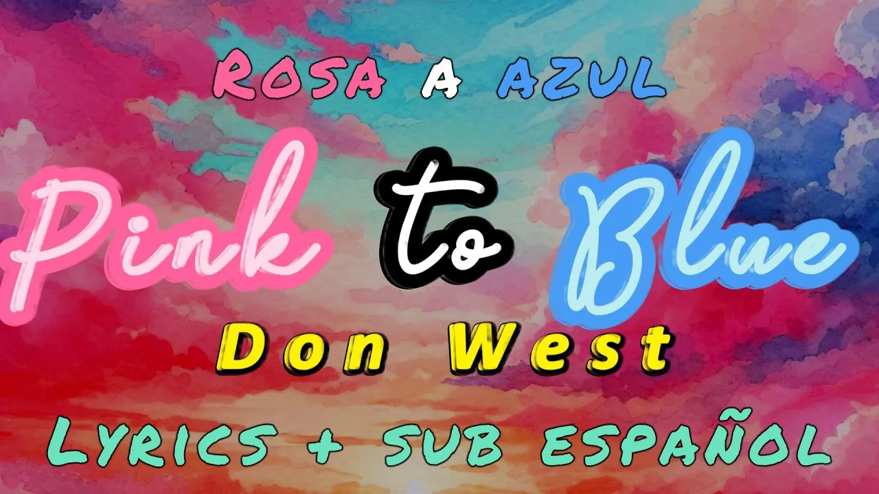 Pink to Blue by Don West - Lyrics + sub español Pink to Blue by Don West - Lyrics + sub español