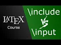 Include vs input in LaTeX when to use them and main differences