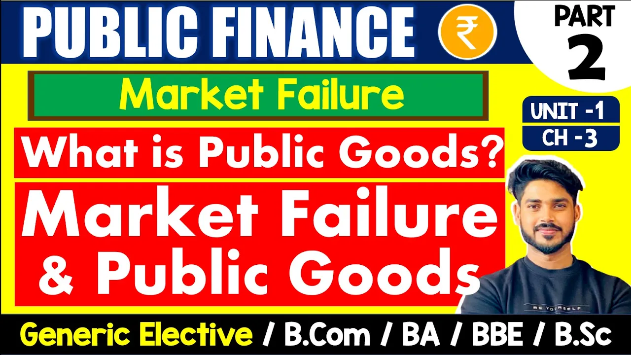 What is Public Goods? | Market Failure & Public Goods| Public Finance GE | B.com, BA, Sem 4 & Sem 6