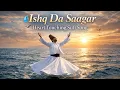 Lagu Ishq Da Saagar | Heart-Touching Sufi Ishq Song | Rumi \u0026 Bulleh Shah Fusion | 