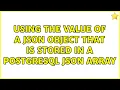 Using the value of a JSON object that is stored in a PostgreSQL JSON array