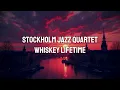 Lagu Stockholm Jazz Quartet - Whiskey Lifetime
