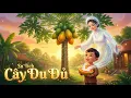 Lagu Sự tích Cây Đu Đủ: Tấm Lòng Người Mẹ (Cổ Tích Việt Nam) | Đọc Truyện Cổ Tích