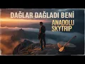 Lagu Dağlar Dağladı Beni | Anadolu Skytrip