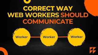 Correct Way WebWorkers should communicate