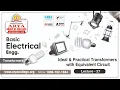 Lecture-27 Ideal Practical Transformers with Equivalent Circuit