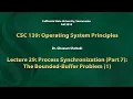 Operating Systems Lecture 29 Process Synchronization Part 7 The Bounded-Buffer Problem 1