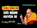 Lagu Chú Đại Bi Có Một Sức Mạnh Ít Ai Dám Nói, Nhưng Không Như Bạn Nghĩ - Thánh Đức Dalai Lama