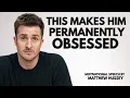 Lagu Why One Woman Keeps a Man Permanently Obsessed | Matthew Hussey
