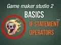 Game Maker Studio 2 Basics - Quick and dirty If statement and operators