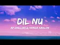 Ap Dhillon ft. Shinda Kahlon - Dil Nu (Lyrics) "kol hi ee tu tavi lage meinu door"