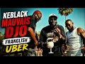 Keblack x Mauvais Djo x Franglish - Uber
