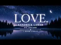 Kendrick Lamar - LOVE ft Zacari 1 Hour