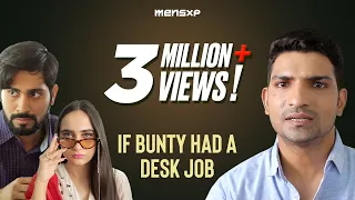 mensxp if bunty had a desk job ft jatin sarna u0026 ankush bahuguna