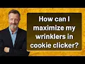 How can I maximize my wrinklers in cookie clicker