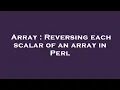 Array Reversing each scalar of an array in Perl