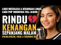 Download Lagu Full Album Rindu Kenangan Sepanjang Malam 💔 12 Lagu Nostalgia \u0026 Kenangan Lawas 70–90an Paling Dicari