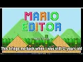 Looking back at my Mario Editor and Shroom Editor Levels