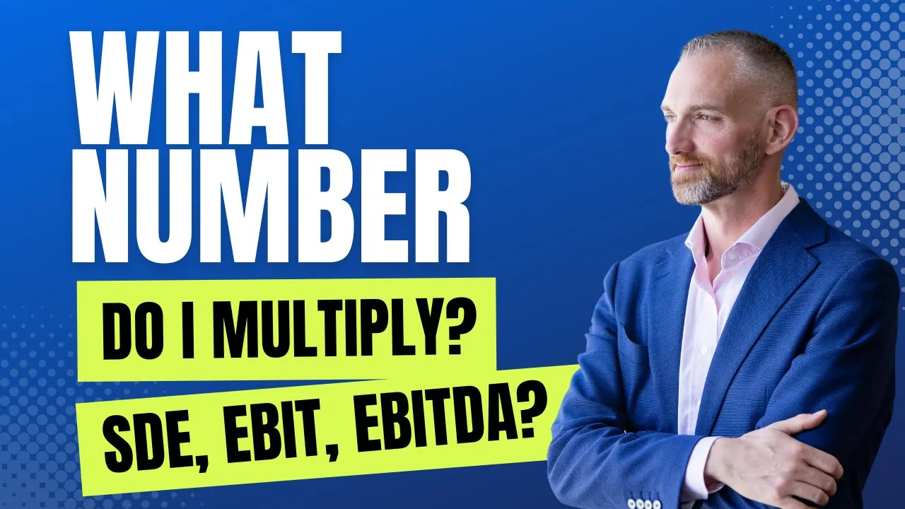 What Number Do I Multiply? SDE, EBIT, EBITDA?