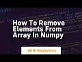 how to remove elements from array in numpy