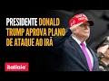 Download Lagu PRESIDENTE DONALD TRUMP APROVA PLANO DE ATAQUE AO IRÃ