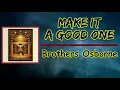 Brothers Osborne - Make It A Good One (Lyrics)