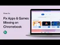 How to Fix Apps Games Missing on Chromebook