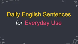 Basic English Sentences for Daily Life - Common Sentences for Beginners - Easy English Speaking