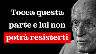 Non toccargli il corpo… Tocca QUESTO e si consegnerà da solo – Carl Jung