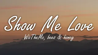 wizthemc bees u0026 honey show me love lyrics 