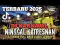 Download Lagu DJ KARNAVAL TERBARU ‼️ NINGGAL KATRESNAN FULL BASS 2025