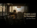 Lagu Tiada Lagi - Mayangsari (Jazz Version) | Nostalgic Jazz Lounge Cover Indonesia