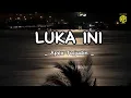 Download Lagu LUKA INI _ APEX TAJUDIN (OFFICIAL LYRIC)