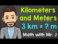 Kilometers and Meters Converting km to m and Converting m to km Math with Mr J