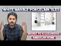 White Marble Porcelain Tiles The Secret to a Luxurious American Home