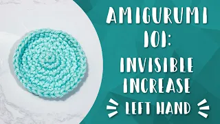 Left Hand The Invisible Increase Single Crochet Amigurumi 101