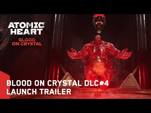Atomic Heart: Blood on Crystal DLC#4 - Launch Trailer